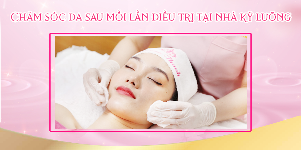 Chăm sóc da sau mỗi lần điều trị tại nhà kỹ lưỡng