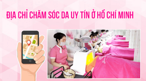 Địa chỉ chăm sóc da uy tín tại Hồ Chí Minh